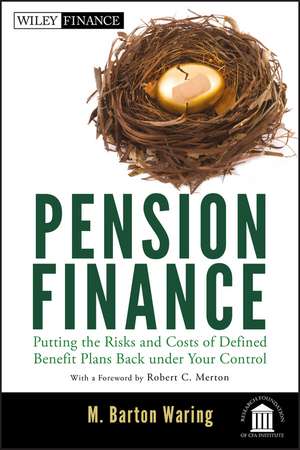 Pension Finance – Putting the Risks and Costs of Defined Benefit Plans Back Under Your Control de MB Waring