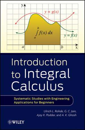 Introduction to Integral Calculus – Systematic Studies with Engineering Applications for Beginners de U Rohde