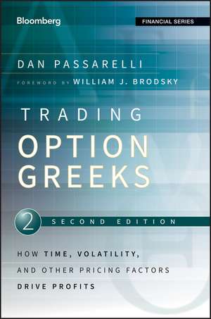 Trading Option Greeks 2e – How Time, Volatility and Other Pricing Factors Drive Profits de D Passarelli