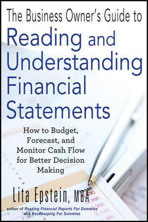 The Business Owner′s Guide to Reading and Understanding Financial Statements – How to Budget Forecast and Monitor Cash Flow for Better Decision de L Epstein