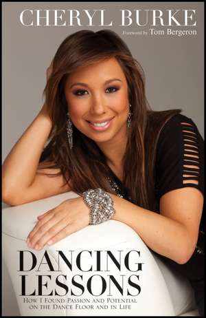 Dancing Lessons: How I Found Passion and Potential on the Dance Floor and in Life de Cheryl Burke