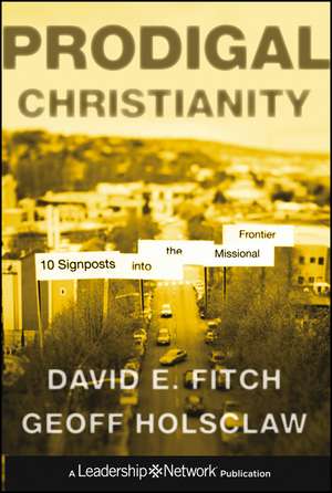 Prodigal Christianity – 10 Signposts into the Missional Frontier de DE Fitch