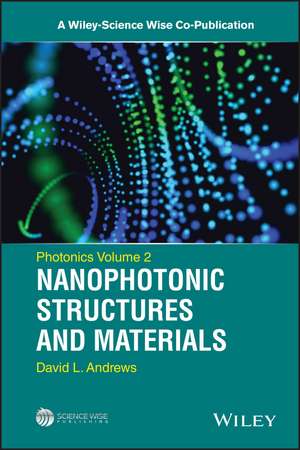 Photonics Volume 2 – Nanophotonic Structures and Materials de DL Andrews