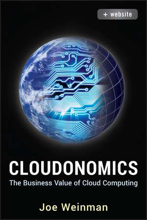 Cloudonomics plus Website – The Business Value of Cloud Computing: The Business Value of Cloud Computing de J Weinman