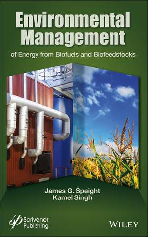 Environmental Management of Energy from Biofuels and Biofeedstocks de JG Speight