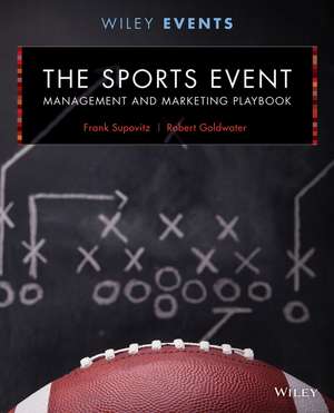 The Sports Event Management and Marketing Playbook , Second Edition de F Supovitz