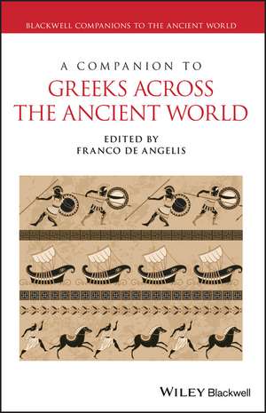 A Companion to Greeks Across the Ancient World de F De Angelis