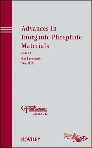 Advances in Inorganic Phosphate Materials – Ceramic Transactions V233 de I Belharouak