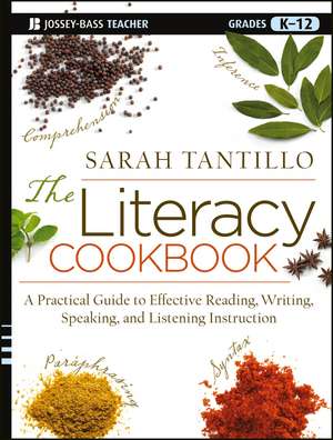 The Literacy Cookbook – A Practical Guide to Effective Reading, Writing, Speaking and Listening Instruction de S Tantillo