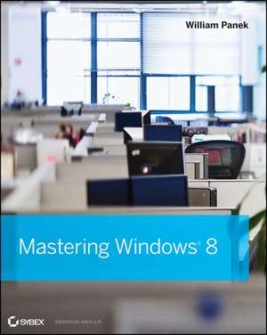 Mastering Windows 8 de William Panek