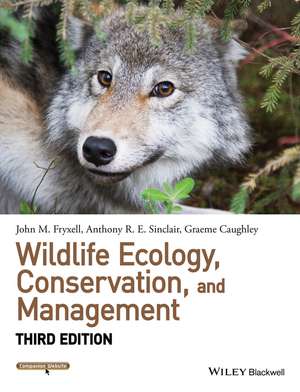 Wildlife Ecology, Conservation, and Management 3e de J Fryxell