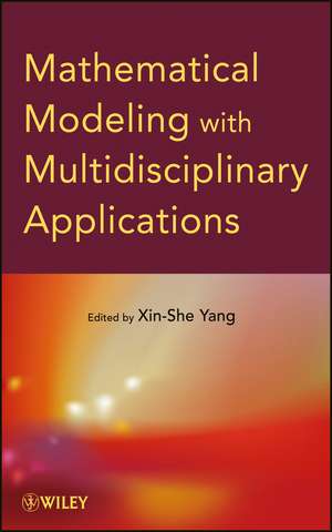 Mathematical Modeling with Multidisciplinary Applications de Xin She Yang