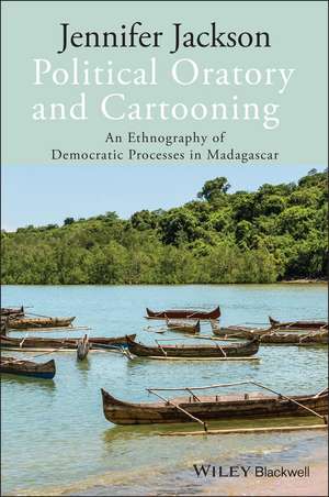 Political Oratory and Cartooning – An Ethnography of Democratic Processes in Madagascar de JL Jackson