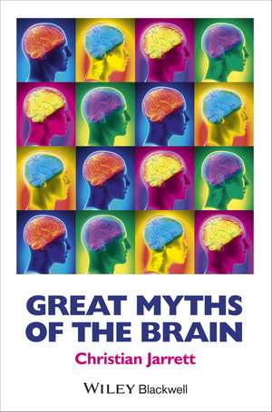 Great Myths of the Brain de C Jarrett