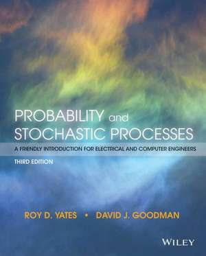 Probability and Stochastic Processes: A Friendly Introduction for Electrical and Computer Engineers de Roy D. Yates