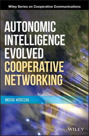 Autonomic Intelligence Evolved Cooperative Networking de M Wodczak