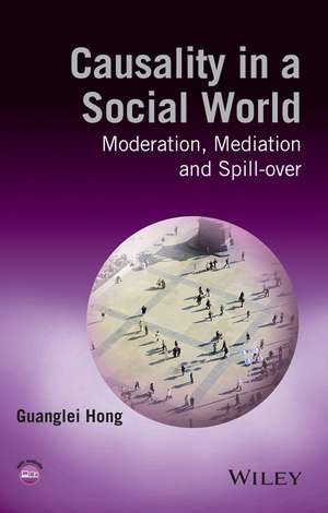 Causality in a Social World: Moderation, Mediation and Spill–over de Guanglei Hong