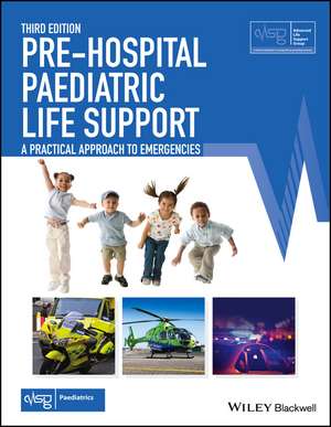 Pre–Hospital Paediatric Life Support – A Practical Approach to Emergencies, 3rd Edition de . ALSG