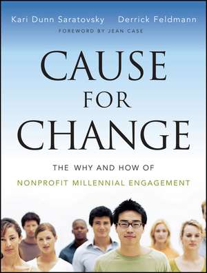 Cause for Change – The Why and How of Nonprofit Millennial Engagement de KD Saratovsky