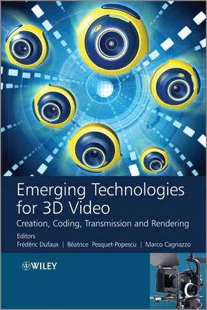 Emerging Technologies for 3D Video de Frederic Dufaux
