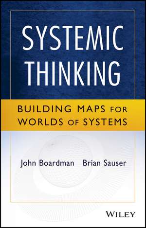 Systemic Thinking – Building Maps for Worlds of Systems de J Boardman