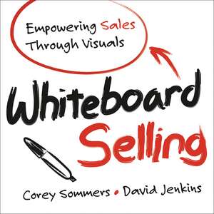 Whiteboard Selling – Empowering Sales through Visuals de C Sommers