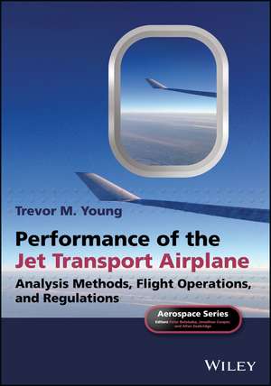 Performance of the Jet Transport Airplane – Analysis Methods, Flight Operations, and Regulations de TM Young