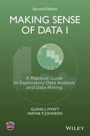 Making Sense of Data I – A Practical Guide to Exploratory Data Analysis and Data Mining 2e de GJ Myatt