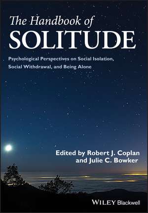 The Handbook of Solitude: Psychological Perspectives on Social Isolation, Social Withdrawal, and Being Alone de Robert J. Coplan