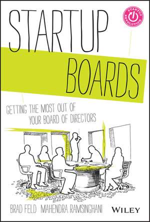 Startup Boards: Getting the Most Out of Your Board of Directors de Brad Feld