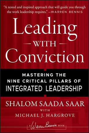 Leading with Conviction – Mastering the Nine Critical Pillars of Integrated Leadership de SS Saar