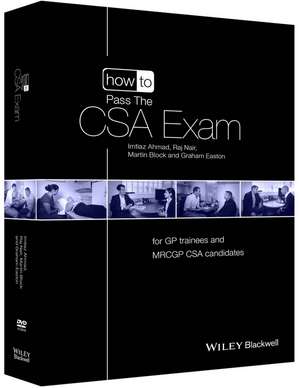 How to Pass the CSA Exam – for GP trainees and MRC GP CSA candidates de I Ahmad