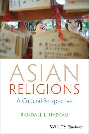 Asian Religions – A Cultural Perspective de RL Nadeau