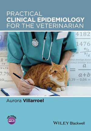 Practical Clinical Epidemiology for the Veterinarian de A Villarroel