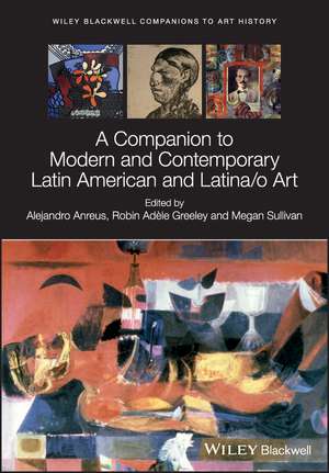 A Companion to Modern and Contemporary Latin American and Latina/o Art de A Anreus