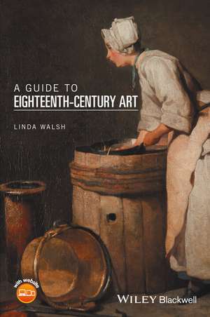 A Guide to Eighteenth–Century Art de L Walsh