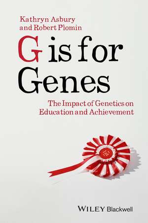 G is for Genes – The Impact of Genetics on Education and Achievement de K Asbury