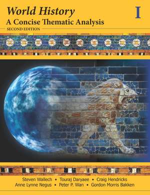 World History: A Concise Thematic Analysis: Second Edition, Volume 1 de S Wallech