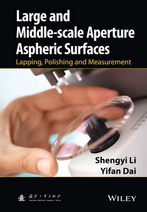 Large and Middle–scale Aperture Aspheric Surfaces – Lapping, Polishing and Measurement de S Li