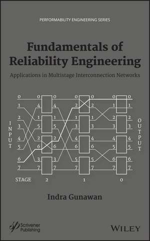 Fundamentals of Reliability Engineering – Applications in Multistage Interconnection Networks de I Gunawan