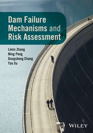 Dam Failure Mechanisms and Risk Assessment de Limin Zhang