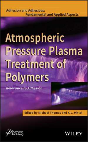 Atmospheric Pressure Plasma Treatment of Polymers – Relevance to Adhesion de M. Thomas