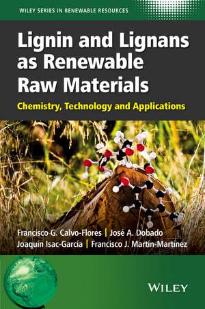 Lignin and Lignans as Renewable Raw Materials – Chemistry, Technology and Applications de FG Calvo–Flores