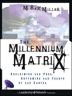 Millennium Matrix – Reclaiming the Past, Reframing the Future of the Church de R. Miller