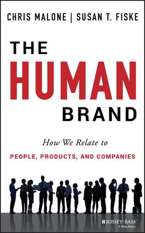 The Human Brand – How We Relate to People, Products, and Companies de C Malone