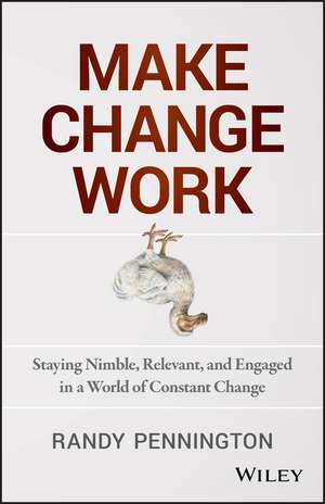 Make Change Work de Randy Pennington