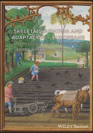 Skeletal Variation and Adaptation in Europeans – Upper Paleolithic to the Twentieth Century de CB Ruff