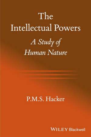 The Intellectual Powers – A Study of Human Nature de P Hacker