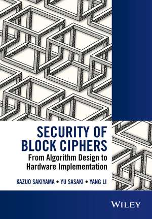 Security of Block Ciphers – From Algorithm Design to Hardware Implementation de K Sakiyama