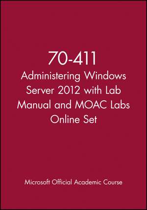 70–411 Administering Windows Server 2012 with Lab Manual and MOAC Labs Online Set de Moac